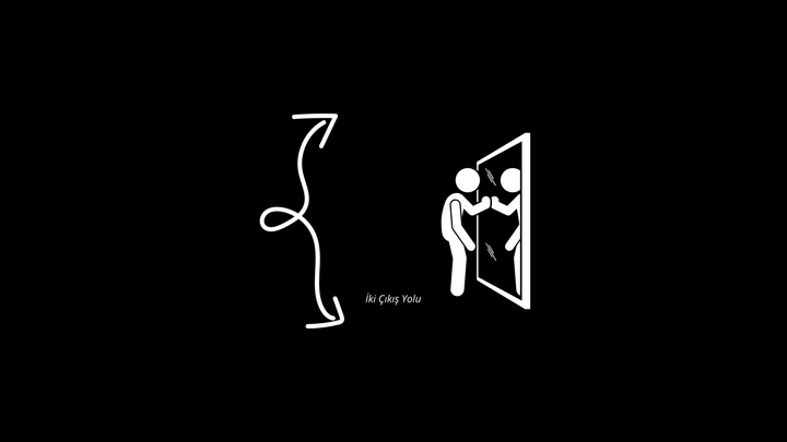 İki Çıkış Yolun Var.